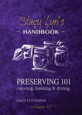 Preserving 101: Canning, Freezing & Drying Gray Forest Publishing