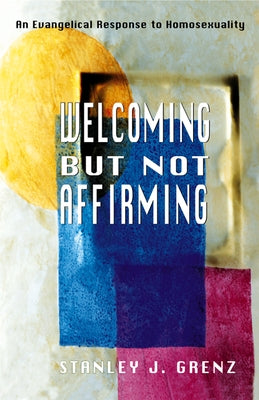 Welcoming But Not Affirming: An Evangelical Response to Homosexuality Paperback Westminster John Knox Press