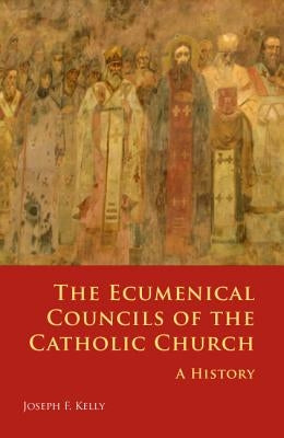 Ecumenical Councils of the Catholic Church: A History Paperback Michael Glazier Books