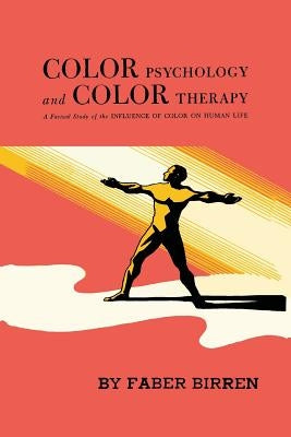 Color Psychology and Color Therapy: A Factual Study of the Influence of Color on Human Life Paperback Martino Fine Books