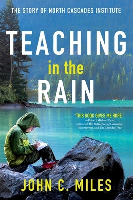Teaching in the Rain: The Story of North Cascades Institute Paperback Chuckanut Editions