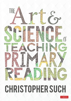Paperback copy of The Art and Science of Teaching Primary Reading by Corwin UK, featuring a colorful cover design.