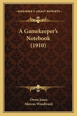 A Gamekeeper's Notebook (1910) Paperback Kessinger Publishing