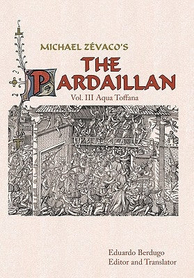 Michael Zevaco's the Pardaillan: Vol. III Aqua Toffana Paperback Authorhouse