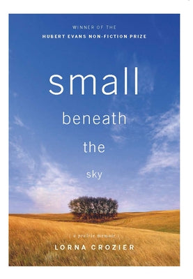 Small Beneath the Sky: A Prairie Memoir Paperback Greystone Books
