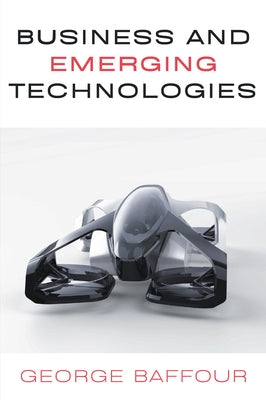 Business and Emerging Technologies Paperback Business Expert Press