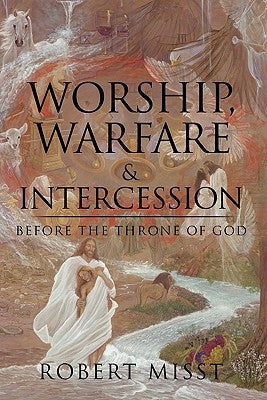 Worship, Warfare & Intercession Paperback Xulon Press