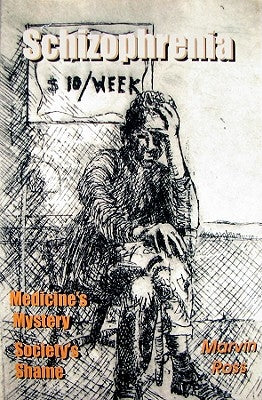 Schizophrenia: Medicine's Mystery - Society's Shame Paperback Bridgeross Communications