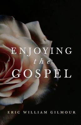 Enjoying the Gospel Paperback Createspace Independent Publishing Platform