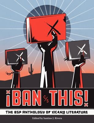 Ban This! the Bsp Anthology of Xican@ Literature Paperback Broken Sword Publications, LLC