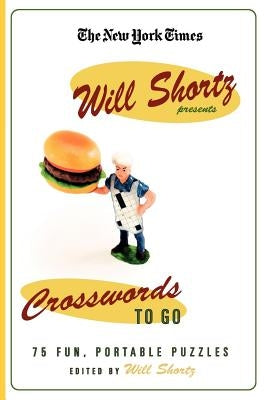 The New York Times Will Shortz Presents Crosswords to Go Paperback St. Martin's Griffin
