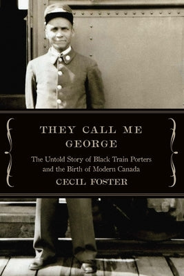 They Call Me George: The Untold Story of the Black Train Porters Paperback Biblioasis