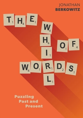 The Whirl of Words: Puzzling Past and Present Paperback FriesenPress