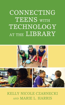 Connecting Teens with Technology at the Library Paperback Rowman & Littlefield Publishers