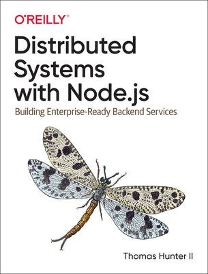 Distributed Systems with Node.Js: Building Enterprise-Ready Backend Services Paperback O'Reilly Media