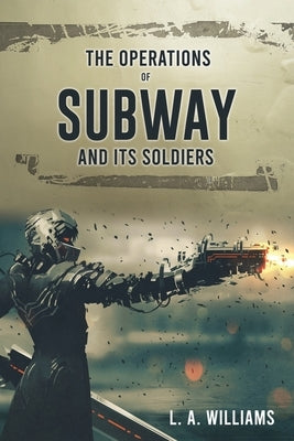 The Operations of SUBWAY and Its Soldiers Xulon Press