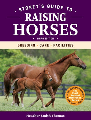 Storey's Guide to Raising Horses, 3rd Edition: Breeding, Care, Facilities Paperback Storey Publishing