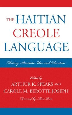 The Haitian Creole Language: History, Structure, Use, and Education Paperback Lexington Books