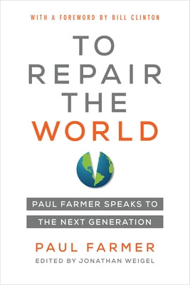 To Repair the World, 29: Paul Farmer Speaks to the Next Generation Paperback University of California Press