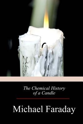 The Chemical History of a Candle Paperback Createspace Independent Publishing Platform