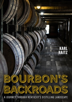 Bourbon's Backroads: A Journey Through Kentucky's Distilling Landscape Paperback University Press of Kentucky