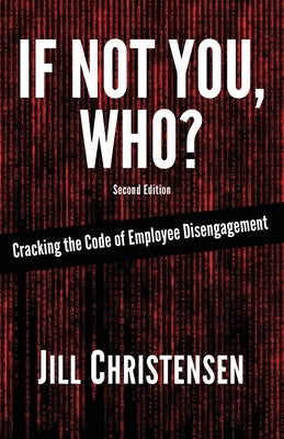 If Not You, Who? Cracking the Code of Employee Disengagement Jill Christensen International