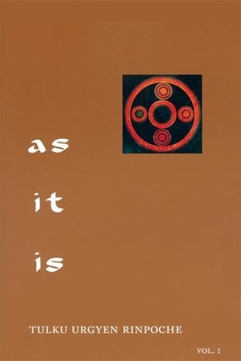 As It Is, Volume I: Essential Teachings from the Dzogchen Perspective Paperback Rangjung Yeshe Publications