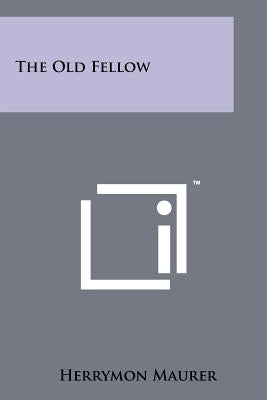The Old Fellow Paperback Literary Licensing, LLC
