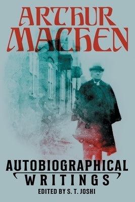 Autobiographical Writings by Machen, Arthur