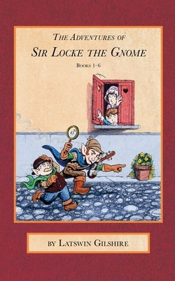 The Adventures of Sir Locke the Gnome: Books 1 - 6 Paperback K4kbooks