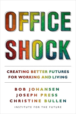 Office Shock: Creating Better Futures for Working and Living Paperback Berrett-Koehler Publishers