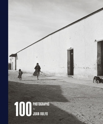 Juan Rulfo: 100 Photographs by Rulfo, Juan