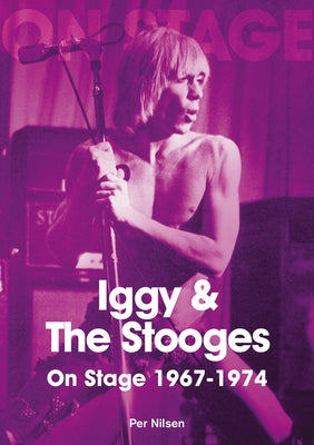 Iggy and the Stooges on Stage 1967-74 by Nilsen, Per