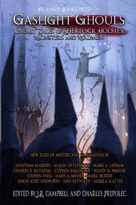Gaslight Ghouls: Uneasy Tales of SHERLOCK HOLMES, Monsters and Madmen Paperback Belanger Books LLC