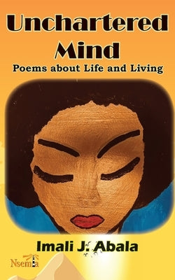 Unchartered Mind: Poems about Life and Living Paperback Nsemia Inc.