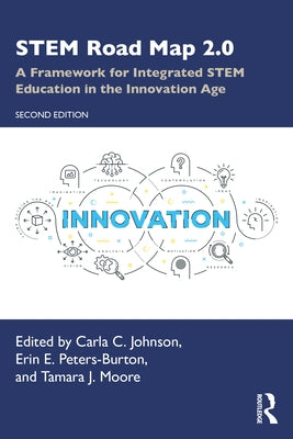 STEM Road Map 2.0: A Framework for Integrated STEM Education in the Innovation Age Paperback Routledge
