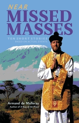 Near Missed Masses: Ten Short Stories Based on Actual Events Arouca Press