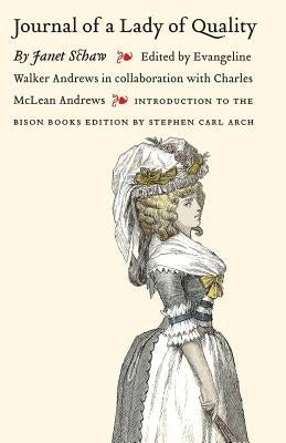 Journal of a Lady of Quality: Being the Narrative of a Journey from Scotland to the West Indies, North Carolina, and Portugal, in the Years 1774 to Paperback Bison