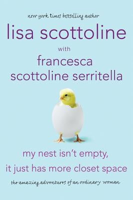 My Nest Isn't Empty, It Just Has More Closet Space: The Amazing Adventures of an Ordinary Woman Paperback St. Martin's Griffin
