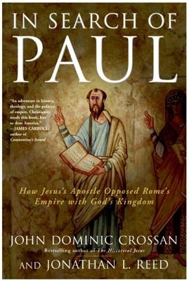 In Search of Paul: How Jesus' Apostle Opposed Rome's Empire with God's Kingdom Paperback HarperOne