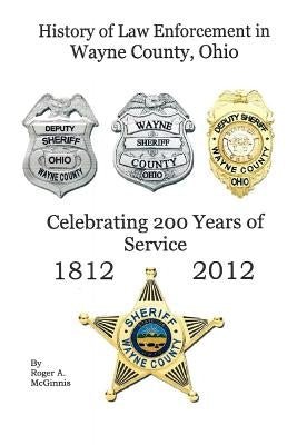History of Law Enforcement Wayne County Ohio Paperback Lulu.com