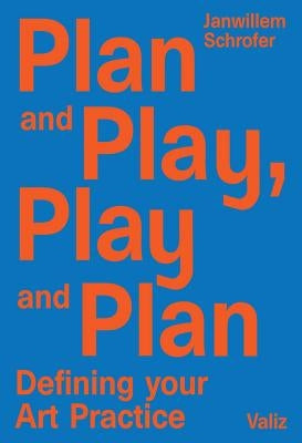 Plan and Play, Play and Plan: Defining Your Art Practice Valiz