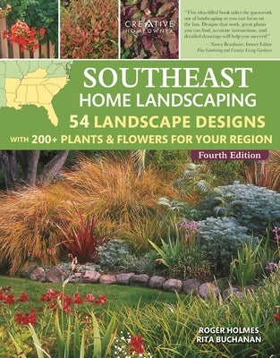 Southeast Home Landscaping, 4th Edition: 54 Landscape Designs with 200+ Plants & Flowers for Your Region Paperback Creative Homeowner