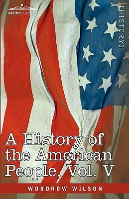 A History of the American People - In Five Volumes, Vol. V: Reunion and Nationalization Paperback Cosimo Classics