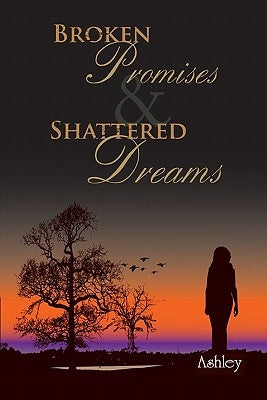 Broken Promises and Shattered Dreams Paperback Booksurge Publishing
