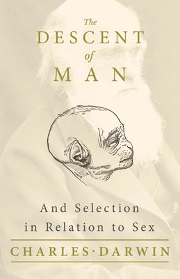 The Descent of Man - And Selection in Relation to Sex Paperback Read & Co. Books