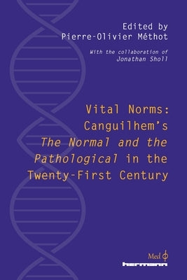Vital Norms: Canguilhem's "The Normal and the Pathological" in the Twenty-First Century Paperback Hermann Editeurs Des Sciences Et Des Arts Sa