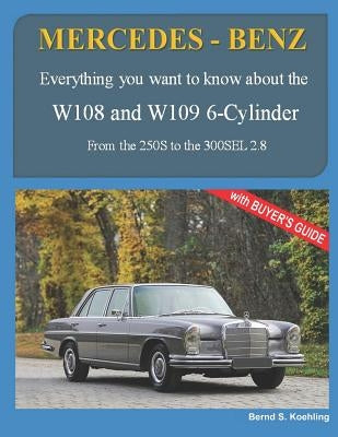 MERCEDES-BENZ, The 1960s, W108 and W109 6-Cylinder: From the 250S to the 300SEL 2.8 Paperback Createspace Independent Publishing Platform