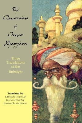 The Quatrains of Omar Khayyam: Three translations of the Rubaiyat Paperback Bardic Press