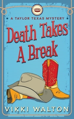 Death Takes A Break: A Taylor Texas Mystery Paperback Morewellson, Ltd